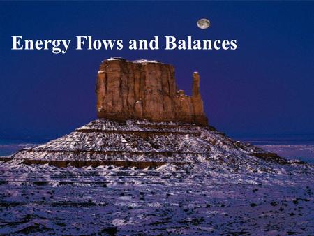 Energy Flows and Balances. Units of Measure BTU – amount of energy required to heat one pound of water, one degree Fahrenheit Calorie – amount of energy.