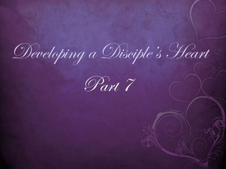 Developing a Disciple’s Heart