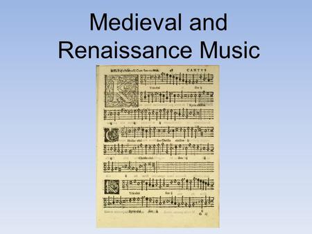 Medieval and Renaissance Music. Life in Middle Ages 467-1400 Life was tough in Middle Ages. Usually many people shared small homes that were cold, damp,