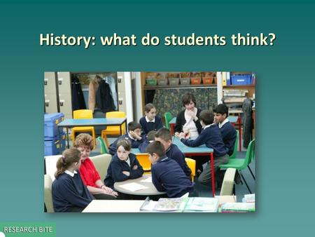 History: what do students think?. Key issue addressed by the study   This study aimed to: – –reveal the ideas about history which young people bring.