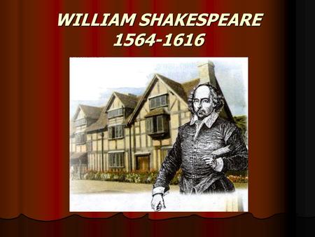 WILLIAM SHAKESPEARE 1564-1616.