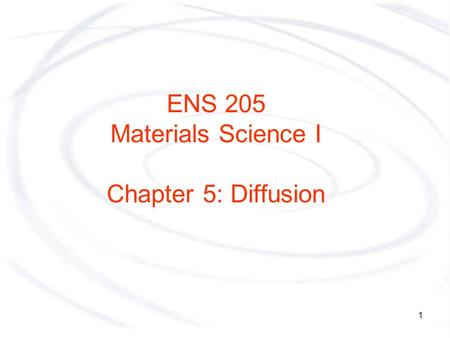 ENS 205 Materials Science I Chapter 5: Diffusion