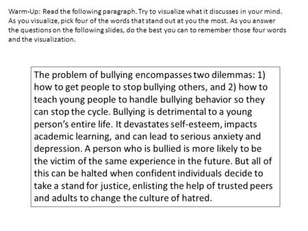 The problem of bullying encompasses two dilemmas: 1) how to get people to stop bullying others, and 2) how to teach young people to handle bullying behavior.