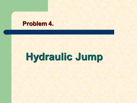 Problem 4. Hydraulic Jump. Problem When a smooth column of water hits a horizontal plane, it flows out radially. At some radius, its height suddenly rises.