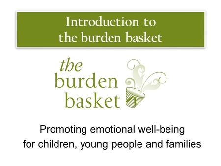 Introduction to the burden basket