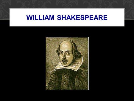 WILLIAM SHAKESPEARE. THE EARLY YEARS Born in April 1564 in Stratford on Avon Parents John and Mary Arden Shakespeare Seven brothers and sisters His father.