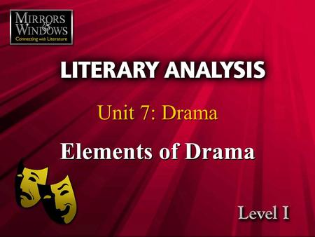 Elements of Drama Unit 7: Drama Lecture Notes Outline