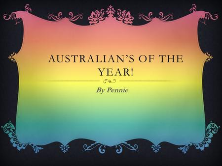 AUSTRALIAN’S OF THE YEAR! By Pennie. ITA BUTTROSE Australian of the year!!