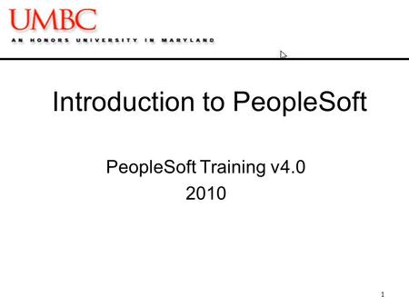 Introduction to PeopleSoft PeopleSoft Training v4.0 2010 1.