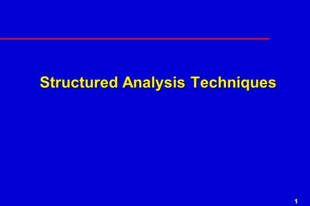 1 Structured Analysis Techniques. 2 Data Flow Diagrams.