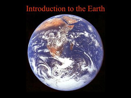Introduction to the Earth. The Solar System Mercury Venus Mars Uranus Jupiter Saturn Neptune.