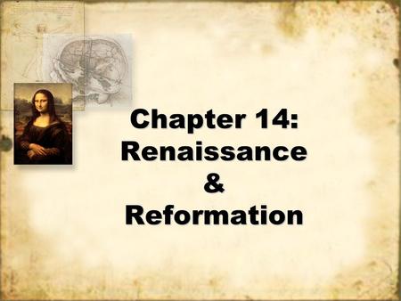 Chapter 14: Renaissance & Reformation Chapter 14: Renaissance & Reformation.