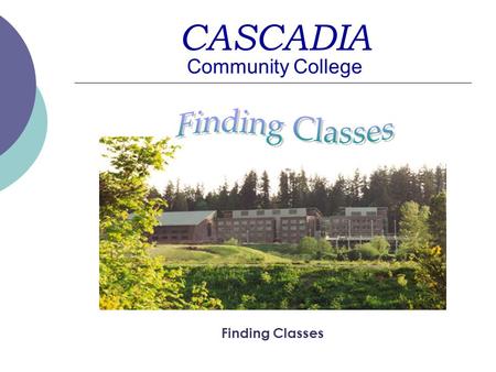 CASCADIA Finding Classes Community College Finding Classes