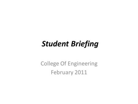 Student Briefing College Of Engineering February 2011.