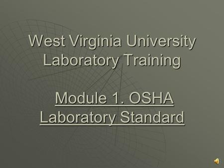 West Virginia University Laboratory Training Module 1. OSHA Laboratory Standard.