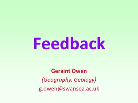 Feedback Geraint Owen (Geography, Geology)