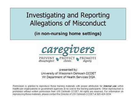 Investigating and Reporting Allegations of Misconduct (in non-nursing home settings) presented by: University of Wisconsin Oshkosh CCDET WI Department.