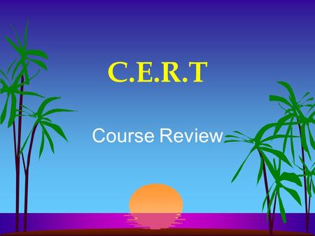 C.E.R.T Course Review. Preparedness Preplanning Steps Assemble Disaster Kit food & water (1 gallon / person / day) Non-food supplies Locate Utility Shutoffs.