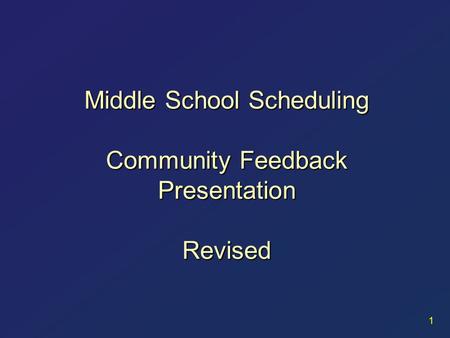 Middle School Scheduling Community Feedback Presentation Revised 1.
