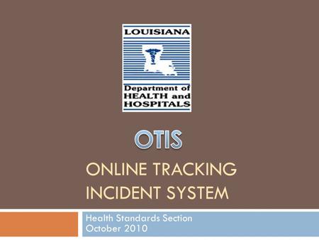ONLINE TRACKING INCIDENT SYSTEM Health Standards Section October 2010.