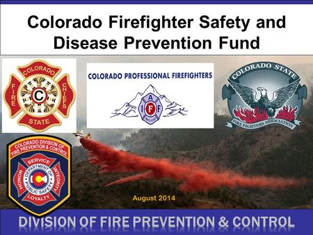 Colorado Firefighter Safety and Disease Prevention Fund August 2014.