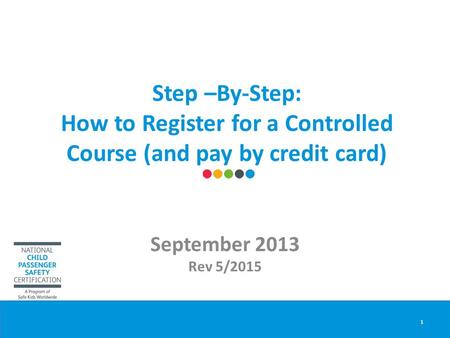 Step –By-Step: How to Register for a Controlled Course (and pay by credit card) September 2013 Rev 5/2015 1.