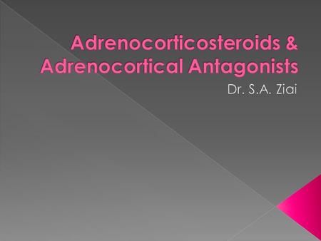 Adrenocorticosteroids & Adrenocortical Antagonists