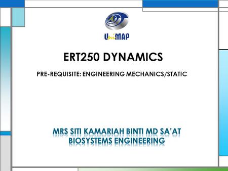 PRE-REQUISITE: ENGINEERING MECHANICS/STATIC ERT250 DYNAMICS.