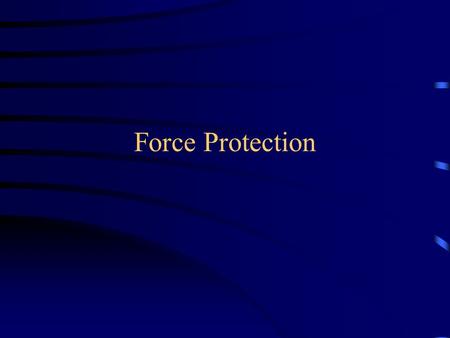 Force Protection. **Definition of terrorism “the unlawful use or threatened use of force or violence against individuals or property to coerce,