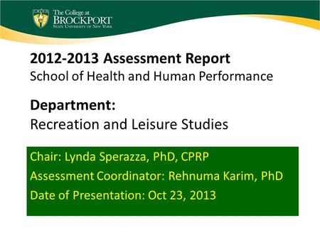 2012-2013 Assessment Report School of Health and Human Performance Department: Recreation and Leisure Studies Chair: Lynda Sperazza, PhD, CPRP Assessment.