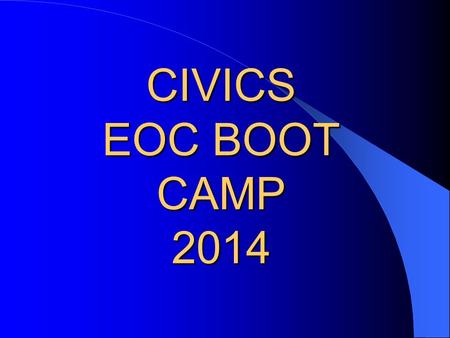 CIVICS EOC BOOT CAMP 2014. Early American History: 1600 to 1791 English Roots of our Government.