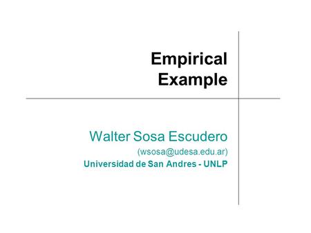 Empirical Example Walter Sosa Escudero Universidad de San Andres - UNLP.