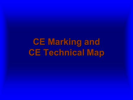 CE Marking and CE Technical Map. New Approach Directive Product complies with all applicable NAD (and EN standards), there are no additional requirements.