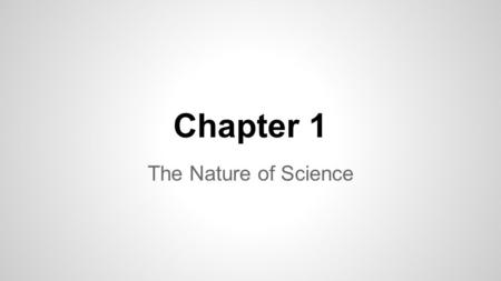 Chapter 1 The Nature of Science. Section 1: Science and Scientists.