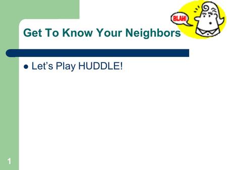 Get To Know Your Neighbors Let’s Play HUDDLE! 1. November ESE Meeting Chapter 4 – IEP – ESE Reminders – Reviewing Present Levels – Accommodations and.