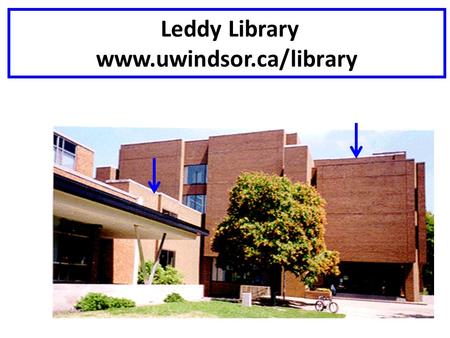 Leddy Library www.uwindsor.ca/library. Leddy Library Main Building - BOOKS circulation desk; reference desk; Academic Data Centre; Archives; Media Centre;