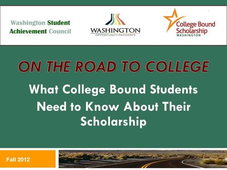What College Bound Students Need to Know About Their Scholarship Fall 2012 1.