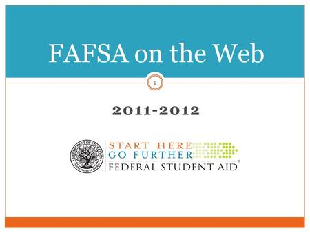 2011-2012 1 FAFSA on the Web. Disclaimers This is a preview of the 2011-2012 FAFSA on the Web (FOTW) site. The web site is subject to change and OMB approval.