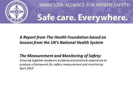 The Measurement and Monitoring of Safety: Drawing together academic evidence and practical experience to produce a framework for safety measurement and.
