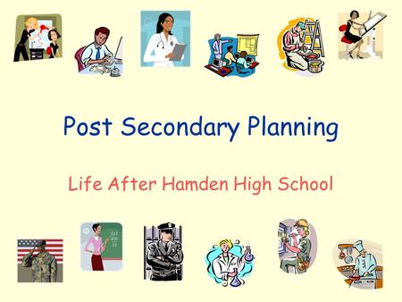 Post Secondary Planning Life After Hamden High School.