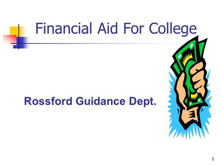 1 Financial Aid For College Rossford Guidance Dept.