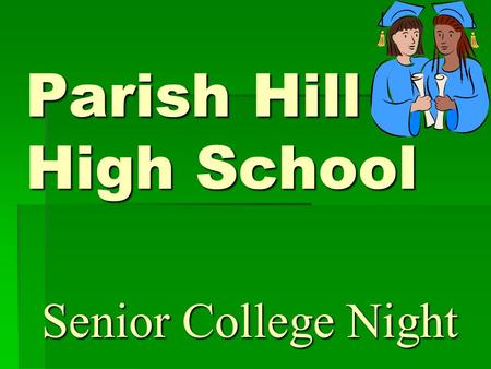 Parish Hill High School Senior College Night. PARENTS What excites you most about your son/daughter going to college? What are your worst fears or worries.