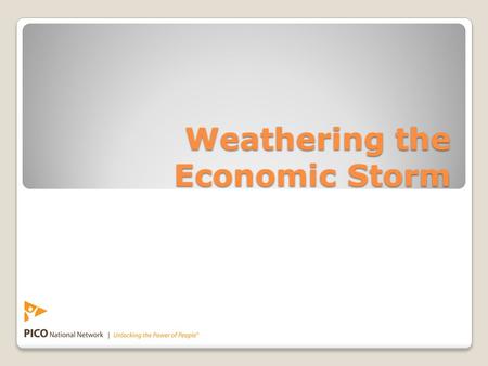 Weathering the Economic Storm. Scripture Systemic response to crisis Nehemiah 4:13-14....After I looked these things over, I stood up and said…”Do not.