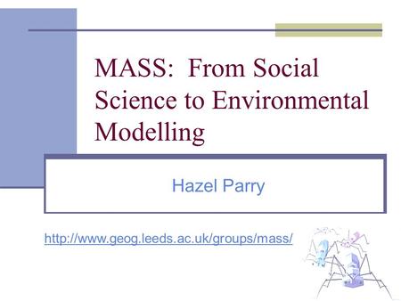 MASS: From Social Science to Environmental Modelling Hazel Parry