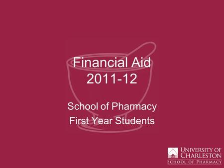 Financial Aid 2011-12 School of Pharmacy First Year Students.