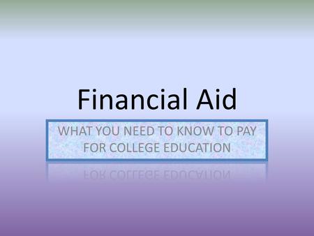 Financial Aid. YOU WILL LEARN ABOUT…. MAKING TIMELINES AND DEADLINES FASFA DOCUMENTS NEEDED PIN NUMBER ELIGBILITY LOANS, GRANTS, SCHOLARSHIPS OTHER RESOURCES.