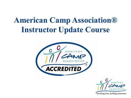 American Camp Association® Instructor Update Course.