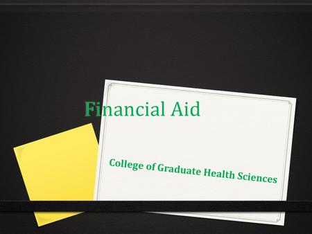Financial Aid College of Graduate Health Sciences.