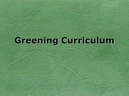 Greening Curriculum. Overview Delta College is committed to sustainability, including developing green curriculum How do we define sustainability, and.