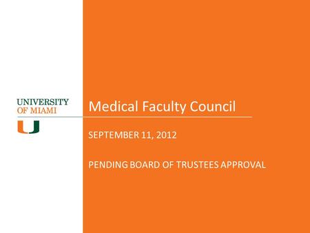 Medical Faculty Council SEPTEMBER 11, 2012 PENDING BOARD OF TRUSTEES APPROVAL.